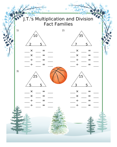 J.T.'s Winter Multiplication and Division Fact Families J.T.'s Winter Multiplication and Division Fact Families